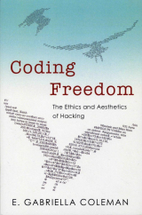 Coding Freedom: The Ethics and Aesthetics of Hacking book cover