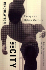 Circulation and the City: Essays on Urban Culture