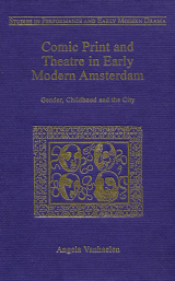 Comic Print and Theatre in Early Modern Amsterdam: Gender, Childhood and the City