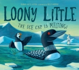 Book cover of  Loony Little: The Ice Cap Is Melting
