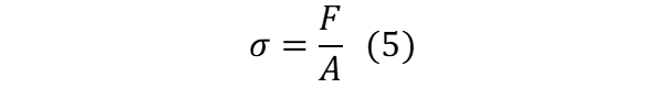 σ = F / A (5)