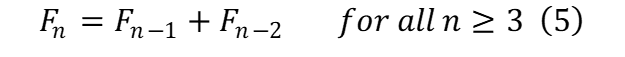 Fn = Fn-1 + Fn-2 for all n>= 3 (5)