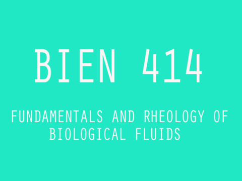 BIEN 414 Fundamentals and Rheology of Biological Fluids