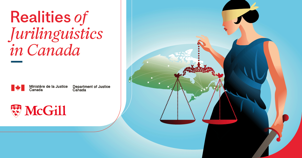 Realities of Jurilinguistics in Canada. Dept of Justice Canada / McGill University [Illustration on right side shows Blind Justice holding her scale in sword, with a map of Canada behind her]