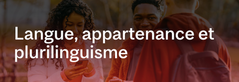 Axe «Langue, appartenance et plurilinguisme»