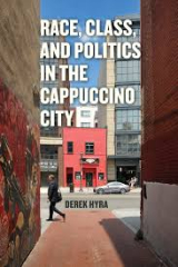 Race, Class, and Politics in the Cappuccino City by Derek Hyra