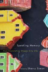 Speaking Memory: How Translation Shapes City Life by Sherry Simon