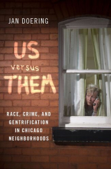«Us versus Them: Race, Crime, and Gentrification in Chicago Neighborhoods» par Jan Doering