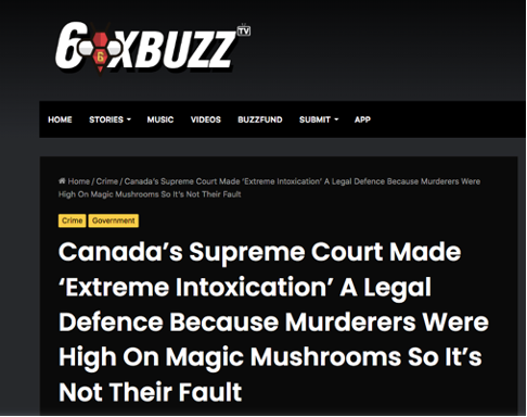 According to 6ixBuzzTV: "Canada's Supreme Court made 'extreme intoxication' a legal defence because murders were high on magic mushrooms so it's not their fault"