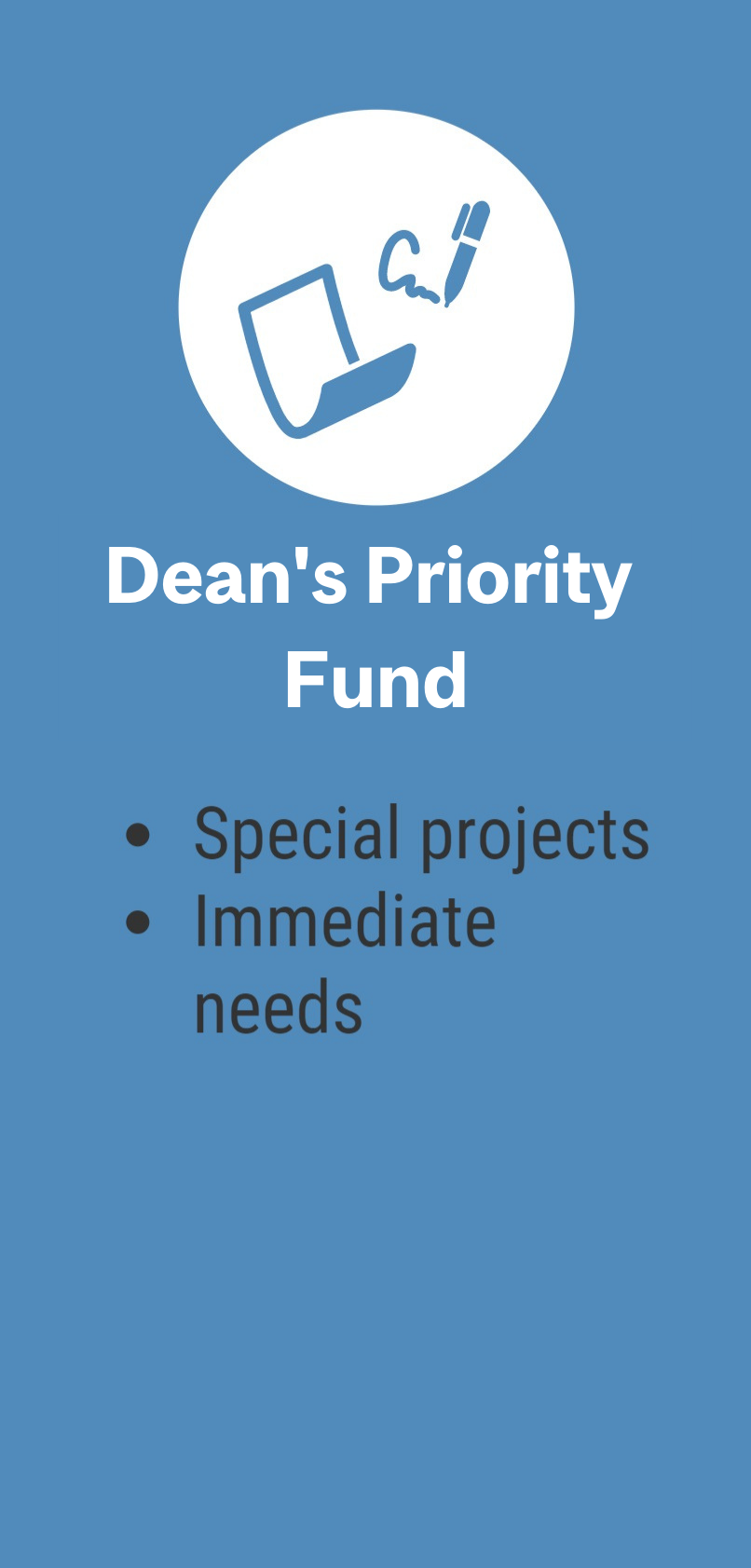 Image text: Dean's Priority Fund | • Special projects • Immediate needs