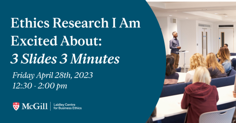 Ethics research I Am Excited About: 3 Slides 3 Minutes taking place on April 28 at 12:30 pm