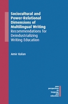 Sociocultural and Power-Relational Dimensions of Multilingual Writing: Recommendations for Deindustrializing Writing Education Sociocultural and Power-Relational Dimensions of Multilingual Writing: Recommendations for Deindustrializing Writing Education
