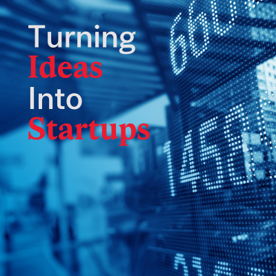 Turning Ideas into Startups