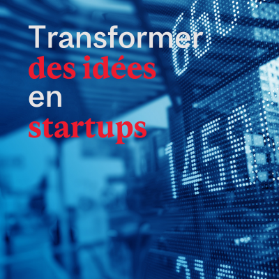Transformer des idées en startups Transformer des idées en startups