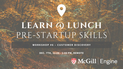 Customer Discovery: Dec. 7th, 12:00 - 1:00 pm