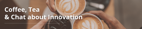 Coffee Tea and Chat about Innovation Banner