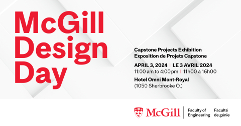 Poster for McGill Design Day with red and black text on a white background featuring a 3D grid pattern and Faculty of Engineerin logo. Text: Capston Projects Exhibition / Exposition de Project Capstone / April 3, 2024 / Le 3 avril 2024 / 11:00am to 4:00pm / 11h00 a 16h00 / Hotel Omni Mont-Royal (1060 Shebrooke O.)