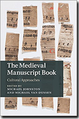 "The Medieval Manuscript Book: Cultural Approaches" edited by Michael Johnston &amp; Michael Van Dussen