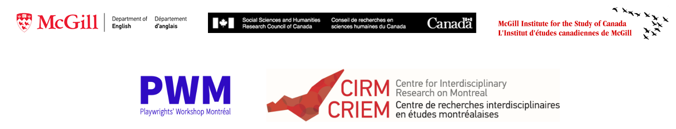 McGill Department of English logo, SSHRC logo, McGill Institute for the Study of Canada logo, Playwright's Workshop Montréal's logo, CIRM logo