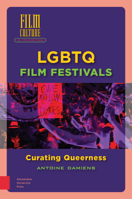 Book cover of "LGBTQ Film Festivals: Curating Queerness"