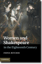 "Women and Shakespeare in the Eighteenth Century" by Fiona Ritchie