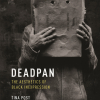 Book cover of Deadpan: The Aesthetics of Black Inexpression