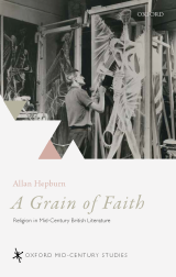 Book cover of "A Grain of Faith: Religion in Mid-Century British Literature" by Allan Hepburn