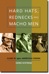 "Hard Hats, Rednecks, and Macho Men: Class in 1970s American Cinema" by Derek Nystrom