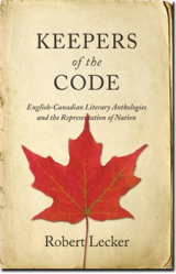 Keepers of the Code: "English-Canadian Literary Anthologies and the Representation of the Nation" by Robert Lecker