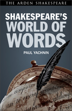 "Shakespeare’s World of Words" edited by Paul Edward Yachnin
