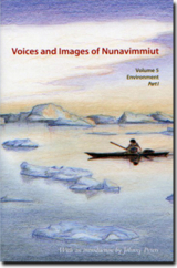 "Voices and Images of Nunavimmiut Volume 5 - Environment Part I" edited by Minnie Grey, Peter Mittenthal &amp; Marianne Stenbaek
