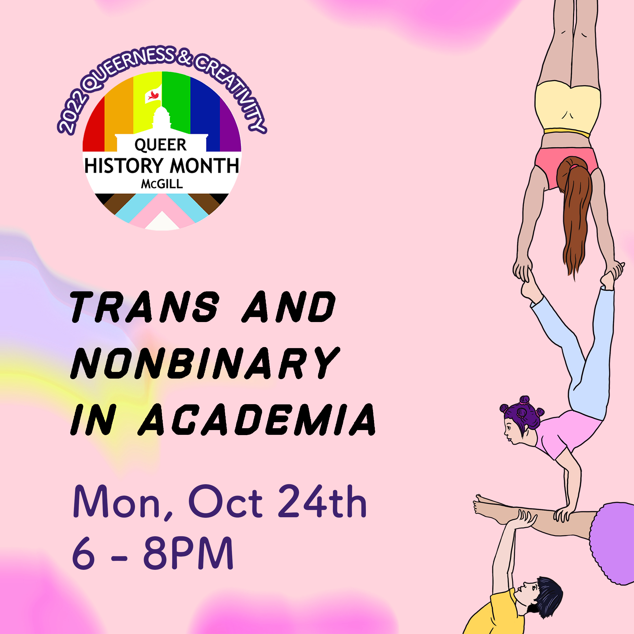Trans and non-binary in academia event ad with three circus performers and date and time of event Mon Oct 24th 6-8 pm with McGill Queer History Month logo all against a purple background
