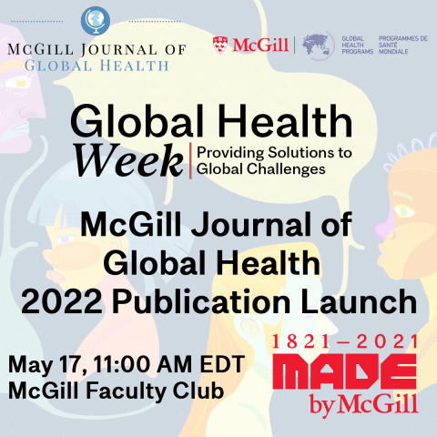 Flyer for the event with the event title and date, the McGill Journal of Global Health, GHP, Global Health week and Made By McGill Logos over a dark blue background with four people of varying ages and ethicities with green speech bubbles