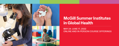 Horizontal version of the Summer Institutes in Global Heatlh banner showing a woman looking into a microscope, hands holding a dove, a young boy sitting on a trampoline. Text: May 24-June 17, 2022. Online and in-person course offerings.