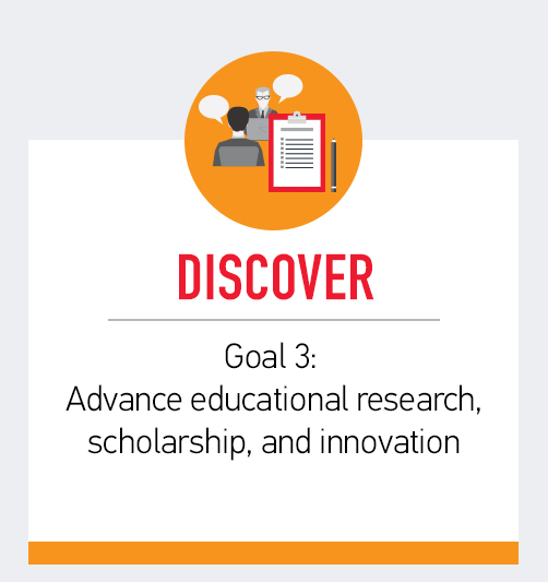 DISCOVER: Goal 3 - Advance educational research, scholarship, and innovation
