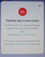 Authy notification saying On March 19, 2024  they will no longer support Authy Desktop apps