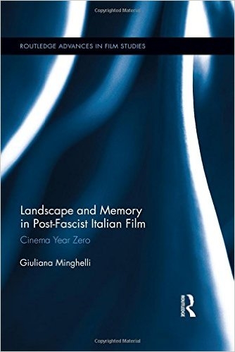 Landscale and Memory in Post-Facist Italian Film by Giuliana Minghelli
