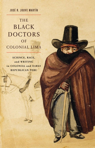 The Black Doctors of Colonial Lima by José R. Jouve Martín