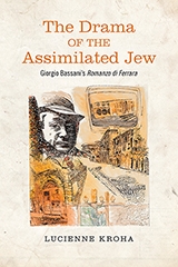 The Drama of the Assimilated Jew: Giorgio Bassani&#039;s Romanzo di Ferrara by Lucienne Kroha