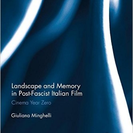 Landscale and Memory in Post-Facist Italian Film by Giuliana Minghelli