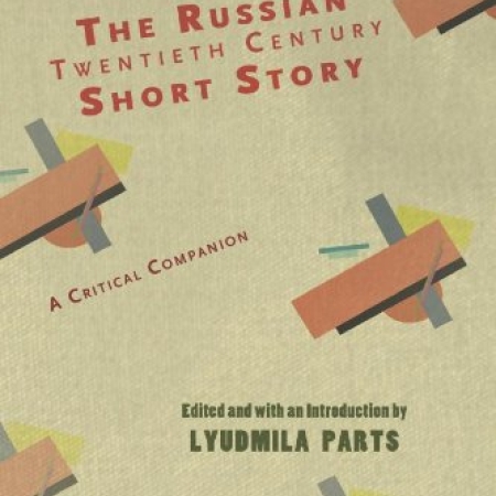 The Russian Twentieth Century Short Story: A Critical Companion, edited and with an Introduction by Lyudmila Parts