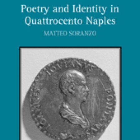 Poetry and Identity in Quattrocento Naples by Matteo Soranzo