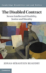 Cover of the book "The Disabled Contract. Severe Intellectual Disability, Justice and Morality" by Professor Jonas-Sébastien Beaudry.