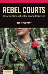 Cover of book "Rebel Courts The Administration of Justice by Insurgent Groups"