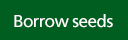 Borrow seeds
