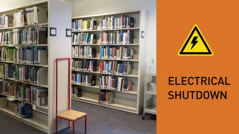 Graphic with photo of Library bookshelves on left and wording "Electrical Shutdown" on right