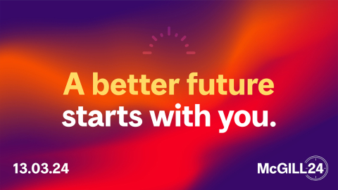 McGill24 Graphic that says "A Better Future Starts with You"