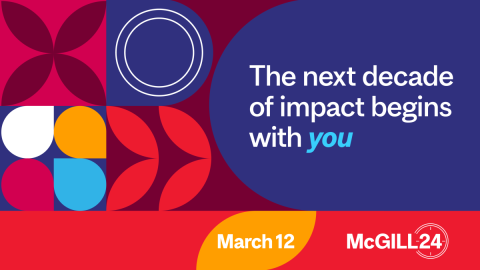 McGill24 graphic that says "the next decade of impact begins with you"
