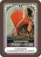 war recruitment poster readign Il faut exporter, Souscrivons à l'emprunt de la victoire. Canadian Conscription in WWII
