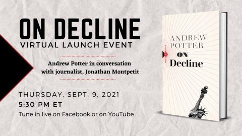 Andrew Potter's ON DECLINE virtual launch event. Thursday, September 9, 2021, 5:30 p.m. ET
